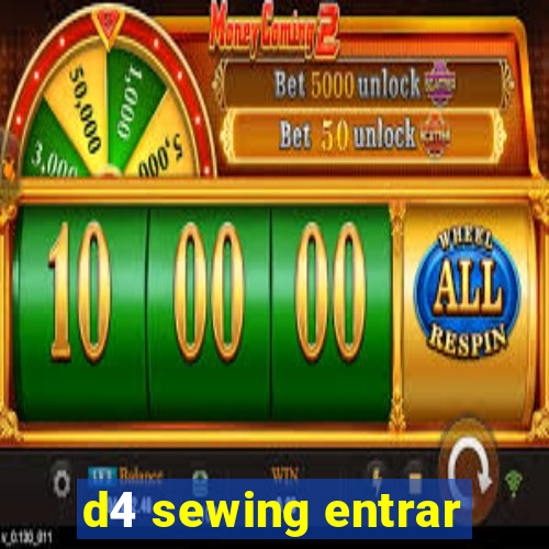 d4 sewing entrar